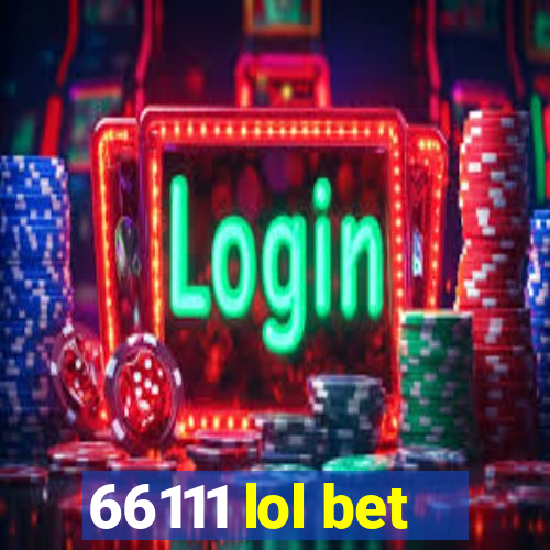 66111 lol bet